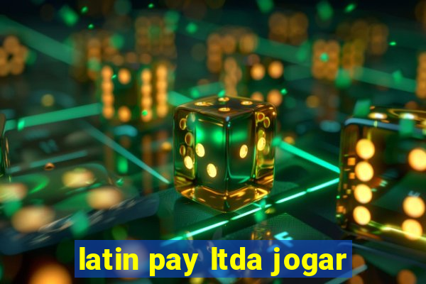 latin pay ltda jogar